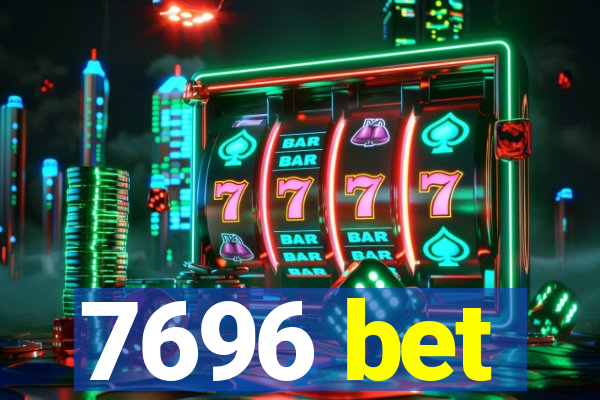 7696 bet